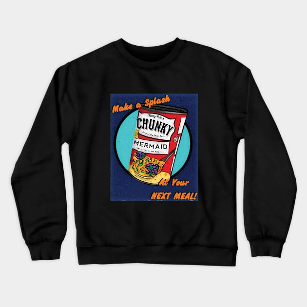 Chunky Mermaid Soup Crewneck Sweatshirt by ArtsofAll